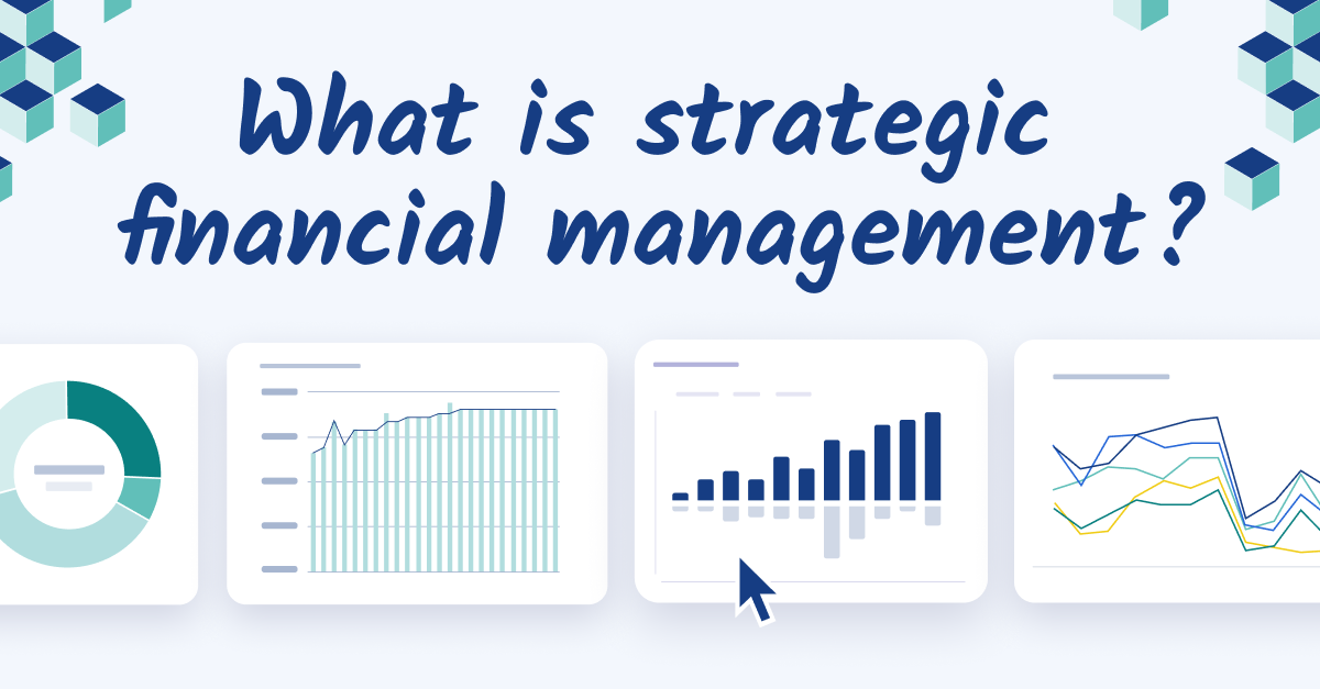 What is strategic financial management?