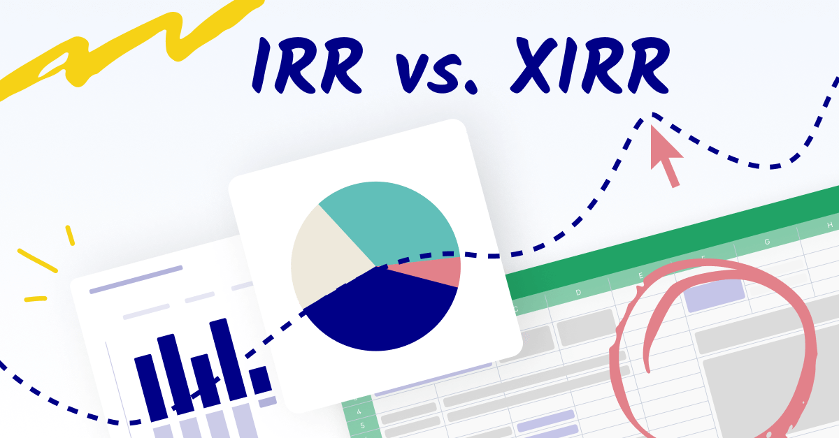 IRR vs. XIRR: What's the difference? When do I use them?
