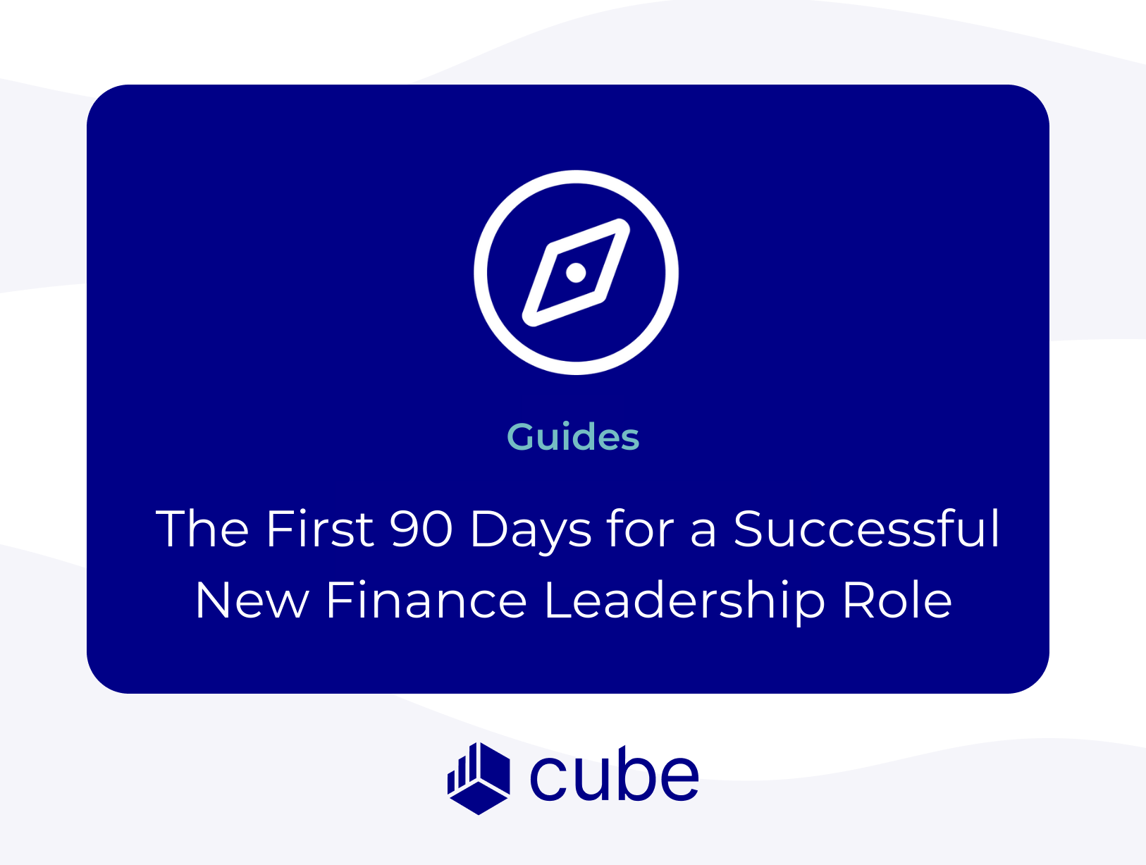 In a New Finance Leadership Role? Here’s a Guide for a Successful First 90 Days