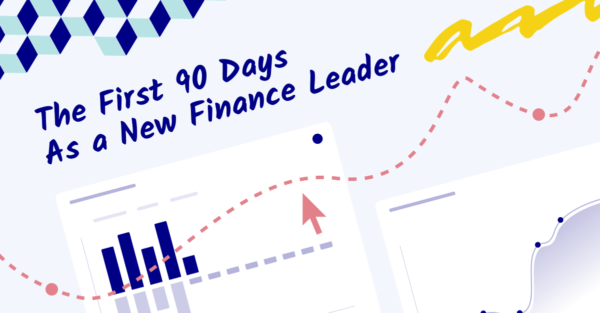 In a new finance leadership role? Here’s a guide for a successful first 90 days