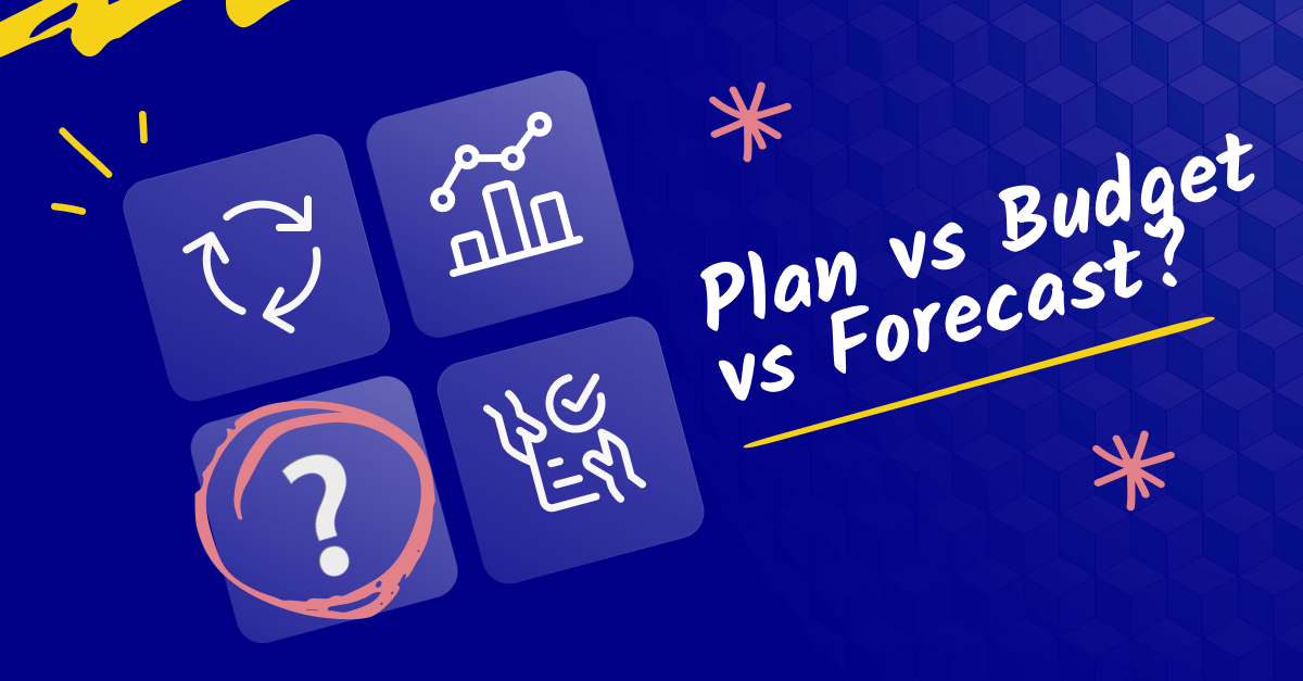 What's the Difference Between a Plan, a Budget, and a Forecast?